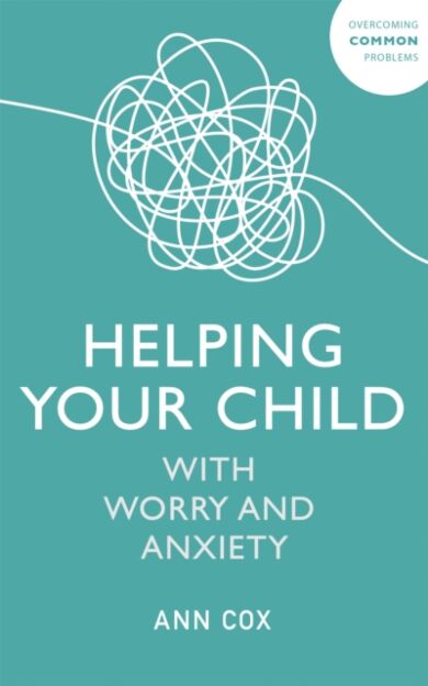 Helping Your Child with Worry and Anxiety