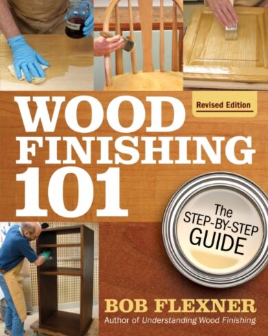 Wood Finishing 101, Revised Edition