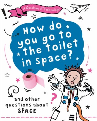 A Question of Technology: How Do You Go to Toilet in Space?