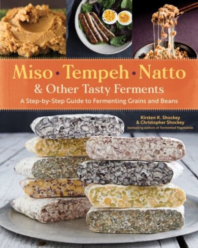 Miso, Tempeh, Natto & Other Tasty Ferments