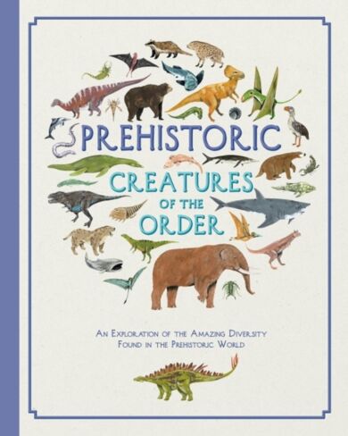 Prehistoric Creatures of the Order