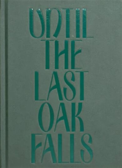 Until the Last Oak Falls