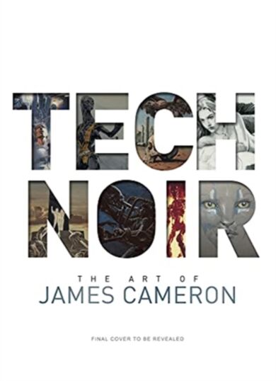 Tech Noir: The Art of James Cameron