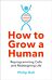 How to Grow a Human