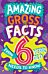 Amazing Gross Facts Every 6 Year Old Needs to Know