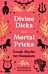 Divine Dicks and Mortal Pricks