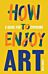 How to Enjoy Art