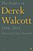 The Poetry of Derek Walcott 1948¿2013