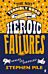 The Not Terribly Good Book of Heroic Failures