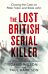 The Lost British Serial Killer