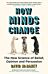 How Minds Change