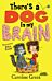 There's a Dog in My Brain!