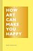 How Art Can Make You Happy