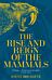 The Rise and Reign of the Mammals