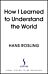 How I Learned to Understand the World