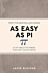 As Easy As Pi