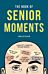 The Book of Senior Moments