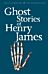 Ghost Stories of Henry James