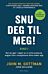 Snu deg til meg!