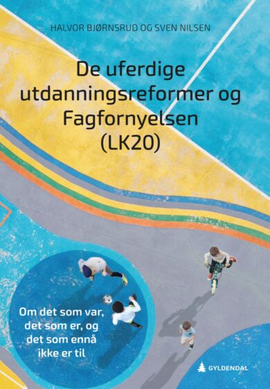 De uferdige utdanningsreformer og Fagfornyelsen (LK20)