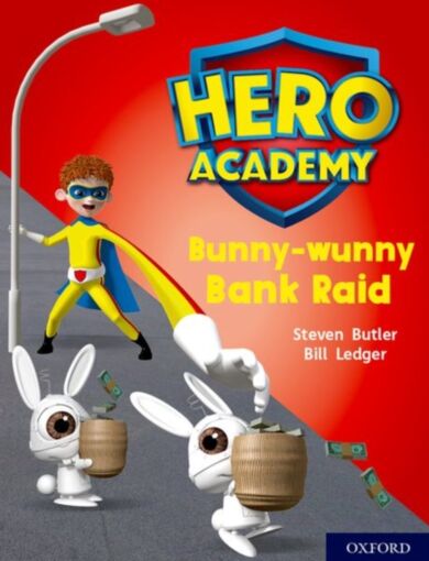 Hero Academy: Oxford Level 7, Turquoise Book Band: Bunny-wunny Bank Raid