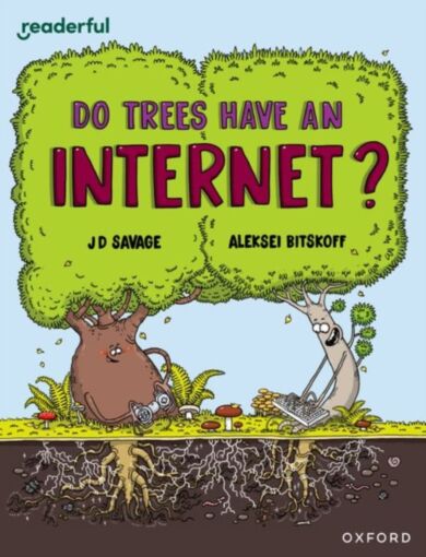 Readerful Independent Library: Oxford Reading Level 14: Do Trees Have an Internet?