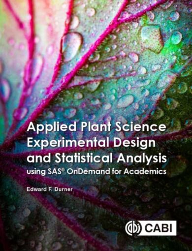 Applied Plant Science Experimental Design and Statistical Analysis Using SAS¿ OnDemand for Academics