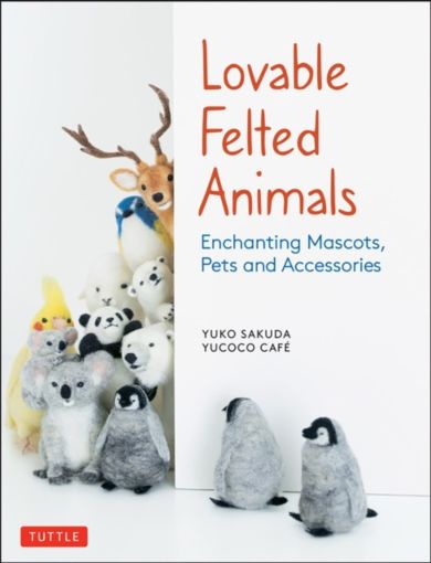 Lovable Felted Animals