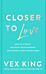 Closer to Love