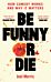 Be Funny or Die