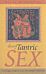 Heart of Tantric Sex - A Unique Guide to Love and Sexual Fulfilment