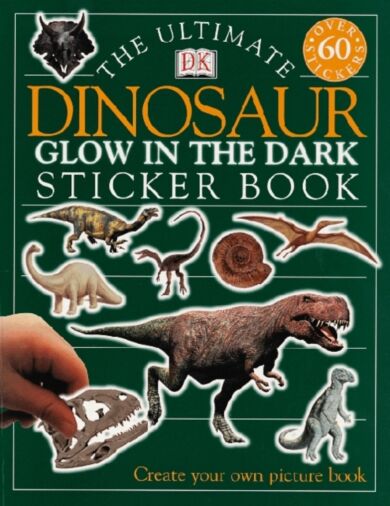 The Ultimate Dinosaur Glow in the Dark Sticker Book