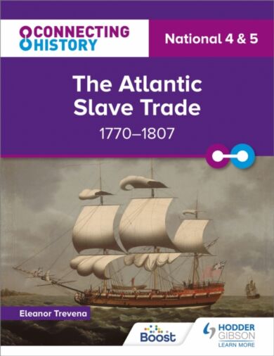 Connecting History: National 4 & 5 The Atlantic Slave Trade, 1770¿1807