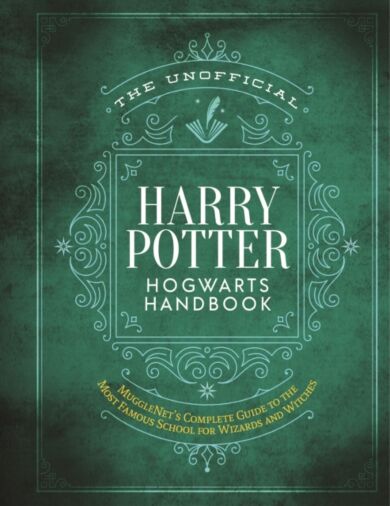 The Unofficial Harry Potter Hogwarts Handbook