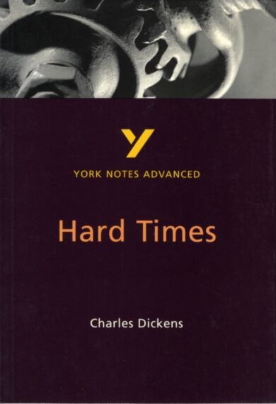 Hard Times: York Notes Advanced everything you need to catch up, study and prepare for and 2023 and