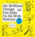 101 Brilliant Things For Kids to do With Science