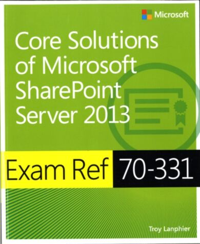 Exam Ref 70-331 Core Solutions of Microsoft SharePoint Server 2013 (MCSE)