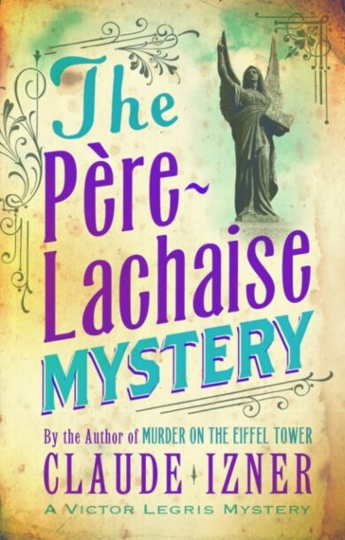 Pere-Lachaise Mystery: 2nd Victor Legris Mystery