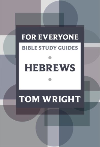 For Everyone Bible Study Guide: Hebrews