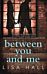 Between You and Me