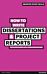 How to Write Dissertations & Project Reports