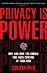 Privacy is Power