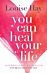 You Can Heal Your Life