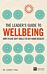 The Leader's Guide to Wellbeing: How to use soft skills to get hard results