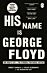 His Name Is George Floyd