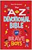 The A to Z Devotional Bible for Brave Boys