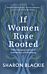 If Women Rose Rooted