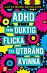 ADHD Från duktig flicka till utbränd kvinna