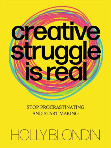 Creative Struggle is Real