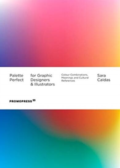 Palette Perfect For Graphic Designers And Illustrators: Colour Combinations, Meanings and Cultural R